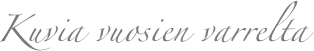 Kuvia vuosien varrelta
